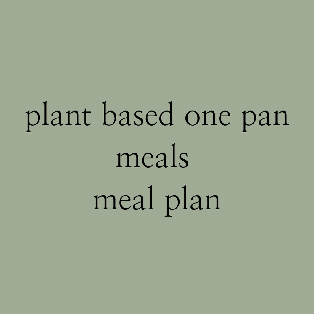 PLANT BASED ONE PAN MEALS MEAL PLAN